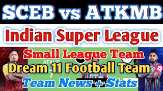 SCEB vs ATKMB Dream 11 Football Team | East Bengal vs Mohun Bagan | Small League Team | #SCEBvsATKMB