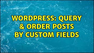 Wordpress: Query & Order posts by custom fields