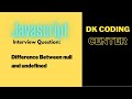 Difference between null and undefined || JavaScript Interview Question