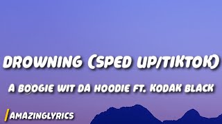 A Boogie Wit Da Hoodie - Drowning (sped up/TikTok) Lyrics ft. Kodak Black