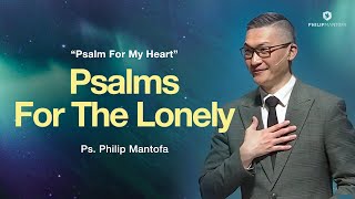 Psalm For My Heart : Psalms For The Lonely - Ps. Philip Mantofa (Official Philip Mantofa)