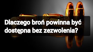 Dlaczego broń powinna być dostępna bez zezwolenia?