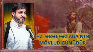 Hz. Əbəlfəz Ağaının Mövlud Günüdür -Hacı Ramil -Hacətlər qapısı ƏBƏLFƏZ