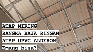 ATAP UPVC ALDERON PAKAI RANGKA ATAP BAJA RINGAN MODEL ATAP MIRING RANGKAIAN 1/2 KUDA-KUDA ATAP