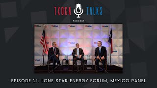 Episode 21: 2024 TXOGA Lone Star Energy Forum: Mexico Panel