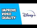 How to Fix and Improve Your Video Quality on Disney Plus