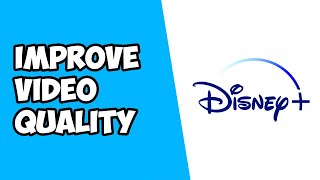 How to Fix and Improve Your Video Quality on Disney Plus