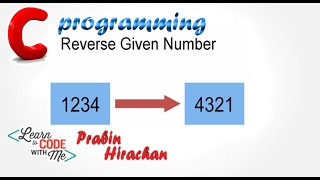 C Programming Tutorial #13, C program to reverse a number