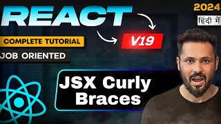 React JS 19 Tutorial in Hindi #12 JavaScript in JSX with Curly Braces