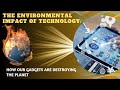 The Environmental Impact of Technology┃ How Our Gadgets Are Destroying Planet (English Subtitles)