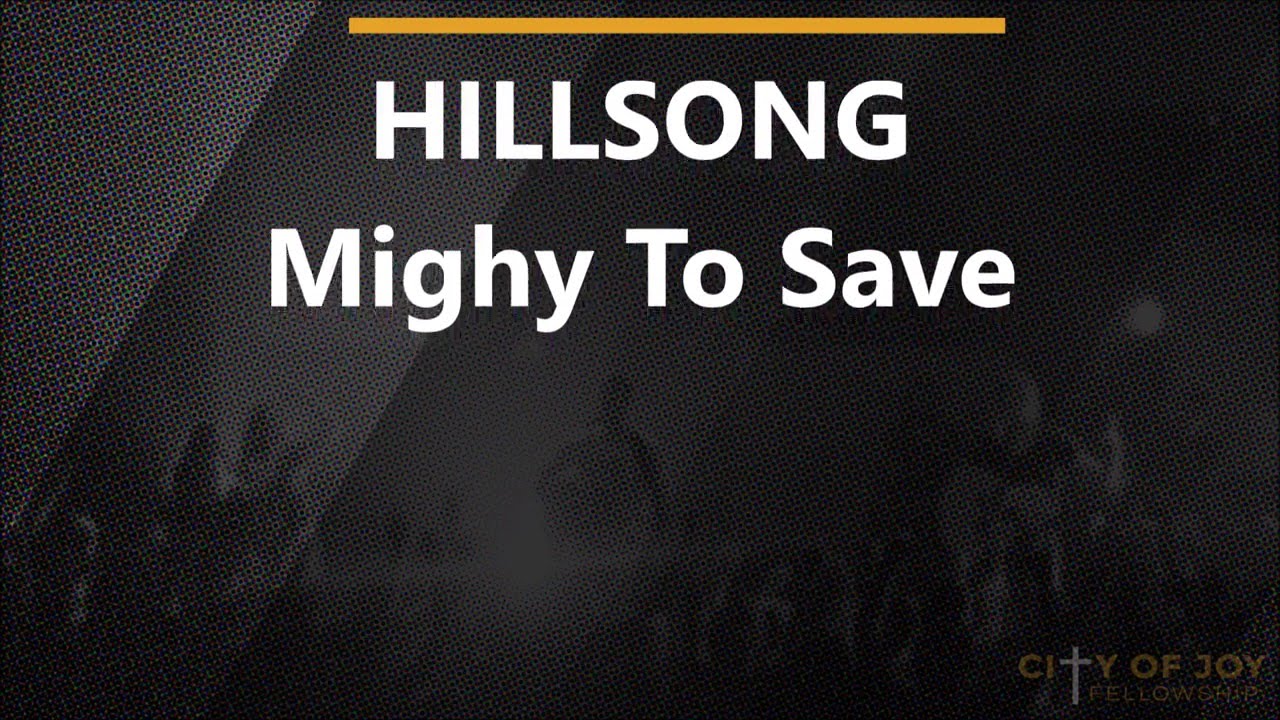 Hillsong - Mighty To Save - Lyrics - YouTube