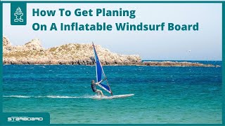 How To Get Planing On An Inflatable Windsurfing SUP Board