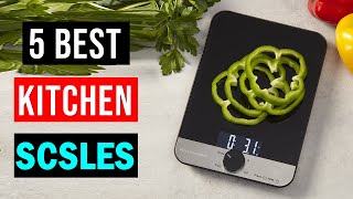 ✅Best Kitchen Scales 2023 | Top 5 Food Scales - Reviews