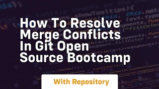 how to resolve merge conflicts in git open source bootcamp