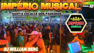 IMPÉRIO MUSICAL POV. SANTA EULÁLIA DOS PADEIROS - DJ WILLIAM BERG - ANIVERSÁRIO DE INACIA MENDES