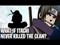 What If Itachi Never Killed The Clan?