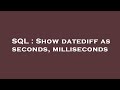 SQL : Show datediff as seconds, milliseconds