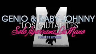 Genio y Baby Johnny - Solo Agarrame La Mano + Lyrics