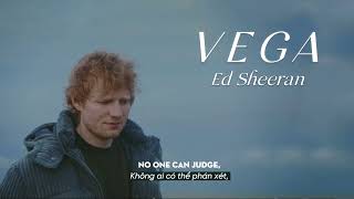 Vietsub | Ed Sheeran - Vega | Lyrics Video