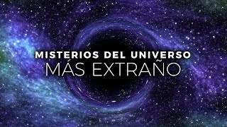 Los Misterios del Universo Es Más Extraño De Lo Que Crees..