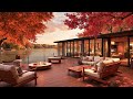 Peaceful Autumn by the Lakeside with Smooth Jazz - Bossa Nova by a Cozy House with a Fireplace