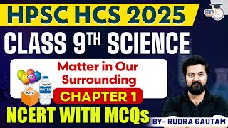 NCERT Class 9th Science: Matter in our Surrounding  | NCERT Science By Rudra Sir