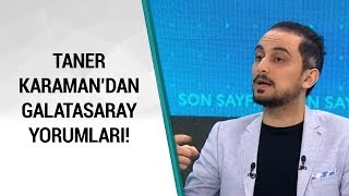 Taner Karaman: "Galatasaray Fikstür Avantajından Dolayı Seri Galibiyetler Aldı" / A Spor / Son Sayfa