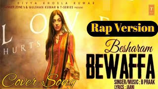 Besharam Bewafa : Divya K, Gautam G, Siddarth G | B Praak, Jaani | Cover Song | Rap Version