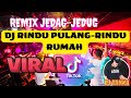 DJ RINDU PULANG-RINDU RUMAH×Remix dj tanka