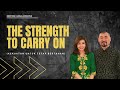 The Strength To Carry On - Ps Jason Ong & Ps Judith Halim