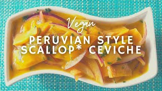 Peruvian Style Scallop* Ceviche | Vegan | Korenn Rachelle