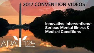 Innovative Interventions - Serious Mental Illness and Medical Conditions