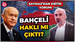 Bahçeli öngörüsünde haklı mı çıktı? İsmail Saymaz'dan dikkat çeken yorum!