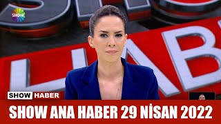 Show Ana Haber 29 Nisan 2022