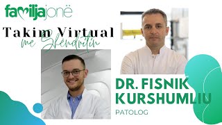 Takim Virtual me Shëndritin - Dr. Fisnik Kurshumliu, patolog - 5.3.2021