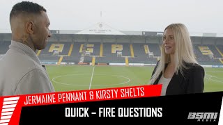 Jermaine Pennant \u0026 Kirsty Shelts | Quick Fire Questions | BSMI Media