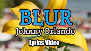Blur - Johnny Orlando (Lyrics Video)