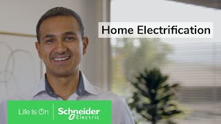 Get Energy Smart with Schneider Electric: The Home Electrification Journey | Schneider Electric