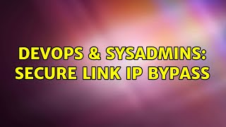 DevOps & SysAdmins: Secure Link IP Bypass