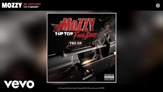 Mozzy - Be Around (Audio) ft. E Mozzy