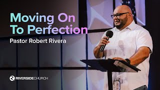 Moving On To Perfection | What Happens When We Rest | Pastor Rivera