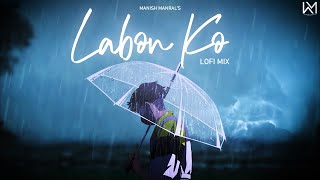 Labon Ko (Lo-fi Mix) & it's Monsoon | K.K , Pritam | Bollywood Lofi | Use 🎧 Earphones