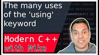 The ‘using’ keyword (using namespace and alias declarations) | Modern Cpp Series Ep. 105