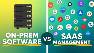 Why Prioritize SaaS Management Over On-Prem Software?