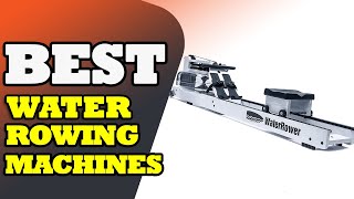 Top 5 Best Water Rowing Machines For Regular Exercise | Water Rowing Machines