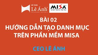 Bài 02 Hướng dẫn tạo danh mục trên phần mềm Misa - Kế Toán Lê Ánh