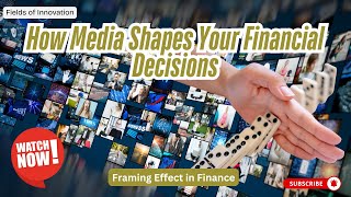 39 - Framing Effect in Finance – How Media Shapes Your Financial Decisions