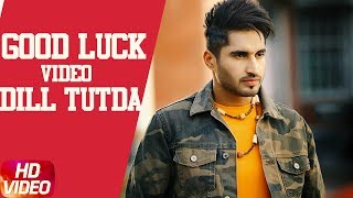 Latest Punjabi Song 2017 | Gabruu Good Luck | Dill Tutda | Jassi Gill | Gold Boy | Arvinder Khaira
