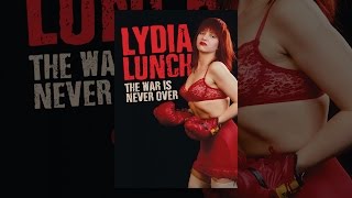 Lydia Lunch: The War Is Never Over