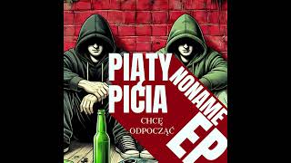 Piąty \u0026 Picia - Chcę Odpocząć| Prod. Piąty [NONAME EP]